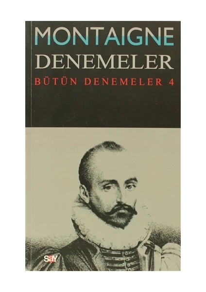 Montaigne Denemeler / Bütün Denemeler - 4