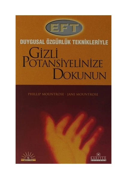 Gizli Potansiyelinize Dokunun / Duygusal Özgürlük Teknikleriyle - Phillip Mountrose, Jane Mountrose