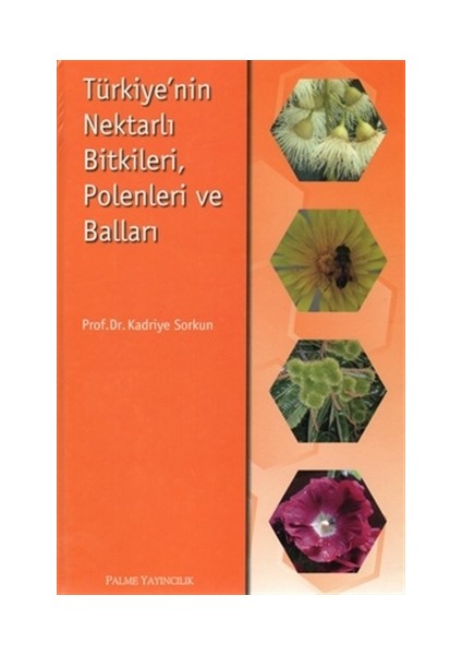 Türkiye’nin Nektarlı Bitkileri, Polenleri ve Balları