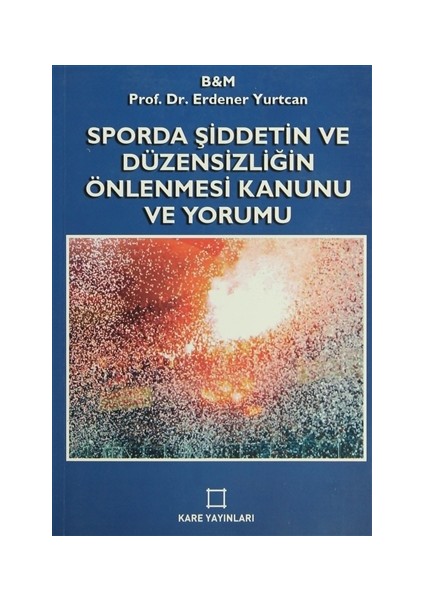 Sporda Şiddetin ve Düzensizliğin Önlenmesi Kanunu ve Yorumu