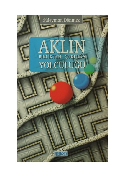 Aklın Birlikten Çokluğa Yolculuğu