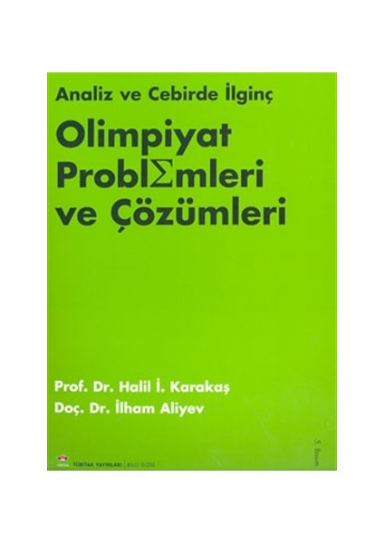 Analiz ve Cebirde İlginç Olimpiyat Problemleri Ve Çözümleri