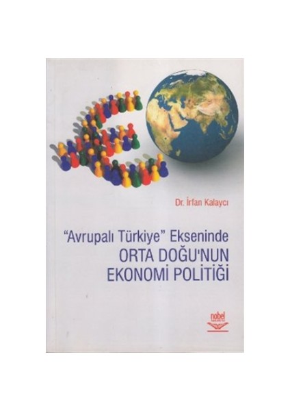 Avrupalı Türkiye Ekseninde Orta Doğu’nun Ekonomi Politiği