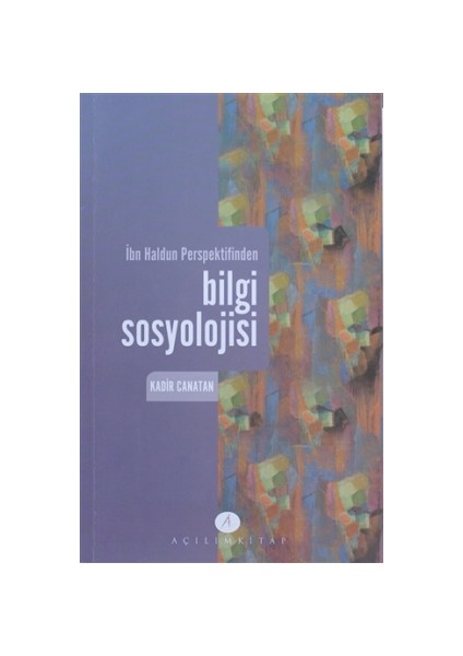 İbn Haldun Perspektifinden Bilgi Sosyolojisi