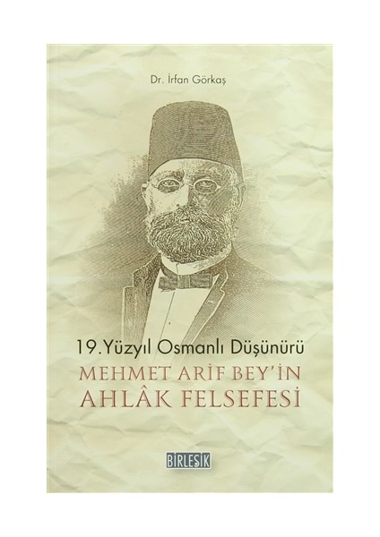 19.Yüzyıl Osmanlı Düşünürü Mehmet Arif Bey'in Ahlak Felsefesi