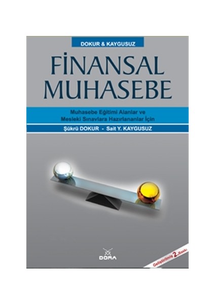 Finansal Muhasebe - Muhasebe Eğitimi Alanlar ve Mesleki Sınavlara Hazırlananlar İçin