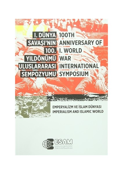 1. Dünya Savaşı’nın 100. Yıldönümü Uluslararası Sempozyumu / 100TH Anniversary Of 1.World War İnternational Symposium