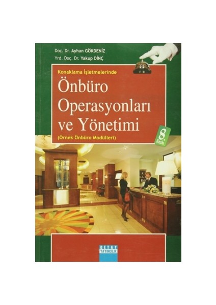 Konaklama İşletmelerinde Önbüro Operasyonları ve Yönetimi - Ayhan Gökdeniz