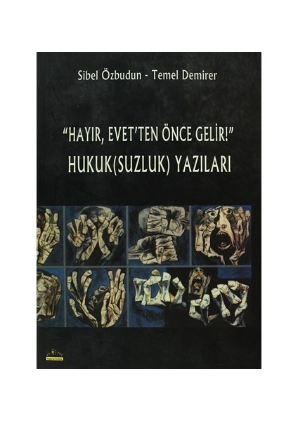 "Hayır, Evet’ten Önce Gelir!" Hukuk(Suzluk) Yazıları
