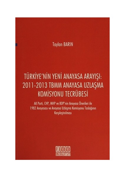 Türkiye'nin Yeni Anayasa Arayışı: 2011-2013 TBMM Anayasa Uzlaşma Komisyonu Tecrübesi