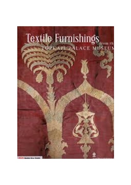 Textile Furnishings From The Topkapı Palace Museum
