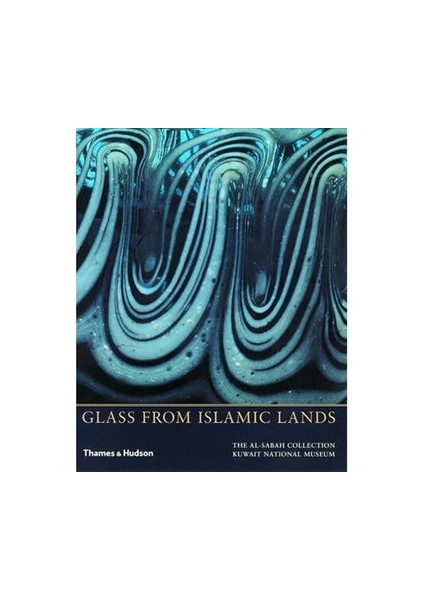 Glass from Islamic Lands: The Al-Sabah Collection at the Kuwait National Museum