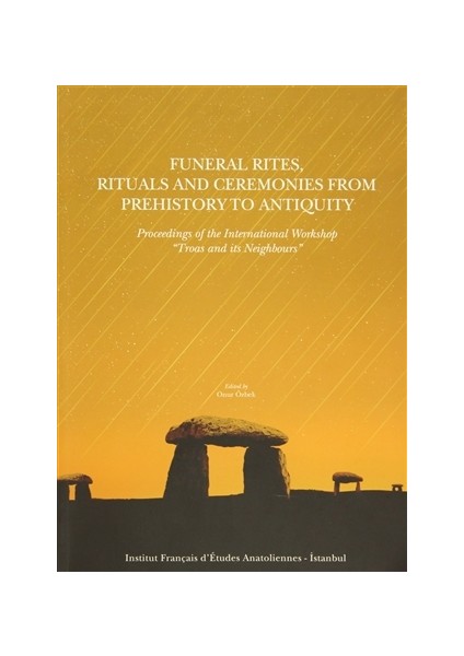 Funeral Rites, Rituals and Ceremonies from Prehistory to Antiquity