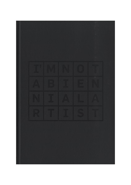 I’m Not a Biennial Artist