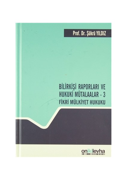 Bilirkişi Raporları ve Hukuki Mütalaalar / 3 Fikri Mülkiyet Hukuku