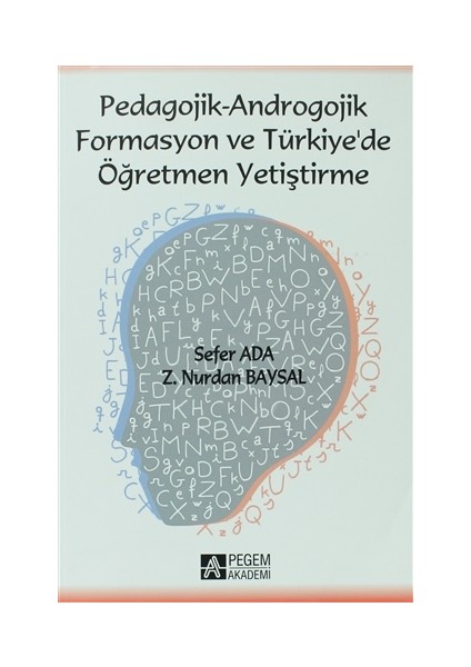 Pedagojik - Androgojik Formasyon ve Türkiye’de Öğretmen Yetiştirme