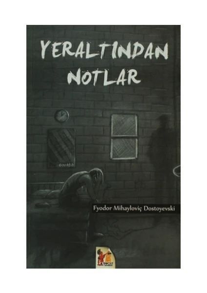 Yeraltından Notlar - Fyodor Mihayloviç Dostoyevski