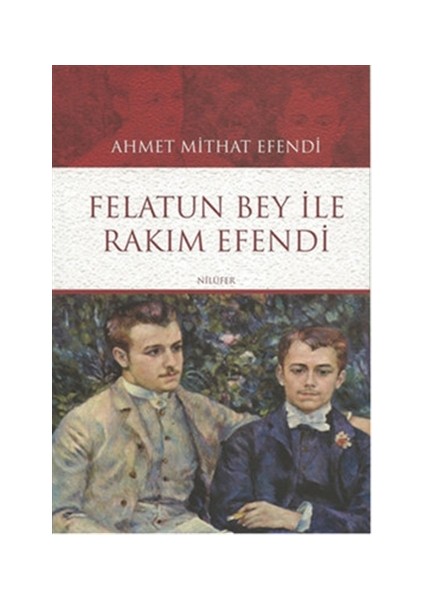 Felatun Bey İle Rakım Efendi - Ahmet Mithat Efendi