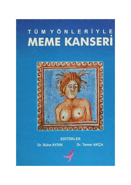 Tüm Yönleriyle Meme Kanseri