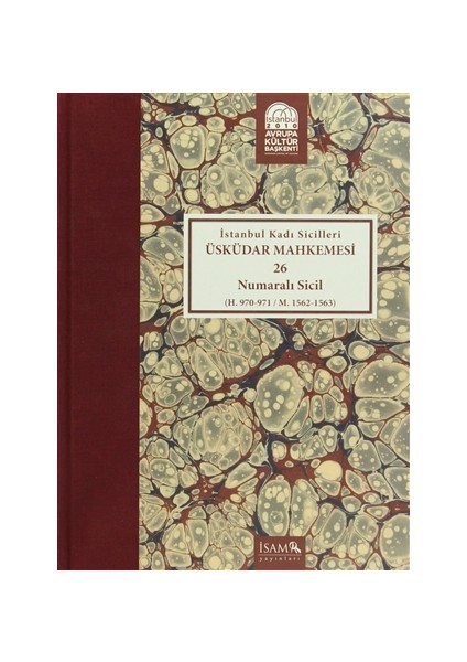 İstanbul Kadı Sicilleri : Üsküdar Mahkemesi 26 Numaralı Sicil (H.970-971 / M. 1562-1563)
