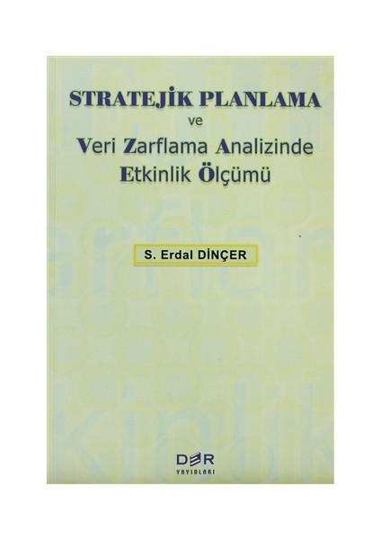 Stratejik Planlama ve Veri Zarflama Analizinde Etkinlik Ölçümü