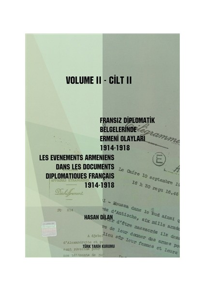 Fransız Diplomatik Belgelerinde Ermeni Olayları 1914-1918-Cilt 2 / Les Evenements Armeniens Dans Les Documents Diplomatiques Français 1914-1918 Volume 2