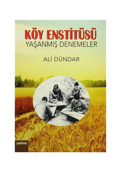 Köy Enstitüsü - Yaşanmış Denemeler