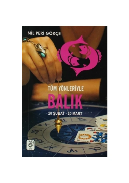 Tüm Yönleriyle Balık (20 Şubat-20 Mart) - Nil Peri Gökçe