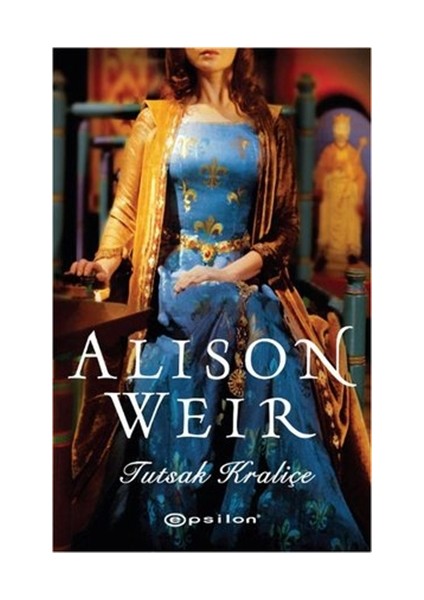 Tutsak Kraliçe - Alison Weir