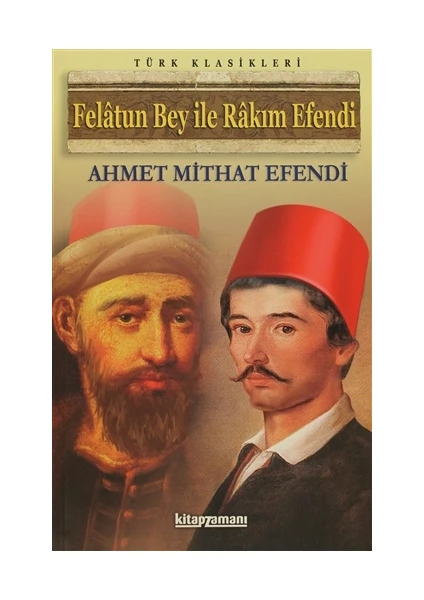 Felatun Bey İle Rakım Efendi - Ahmet Mithat Efendi