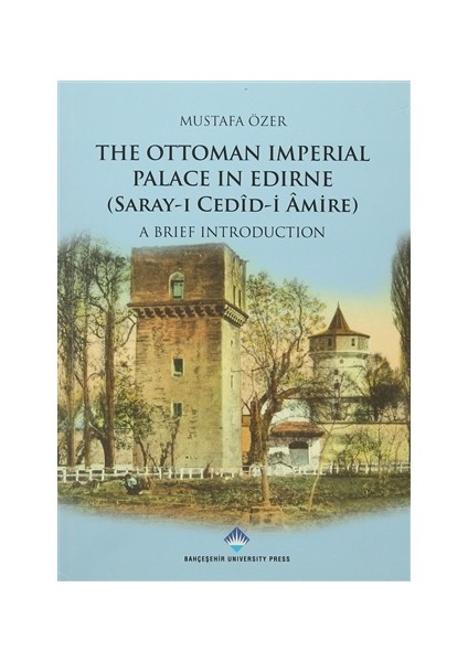 The Ottoman Imperial Palace In Edirne (Saray-ı Cedid Amire)