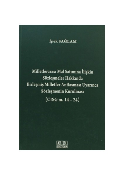 Milletlerarası Mal Satımına İlişkin Sözleşmeler Hakkında Birleşmiş Milletler Antlaşması Uyarınca Sözleşmenin Kurulması (CISG m. 14-24)