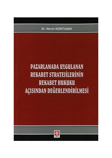 Pazarlamada Uygulanan Rekabet Stratejilerinin Rekabet Hukuku Açısından Değerlendirilmesi