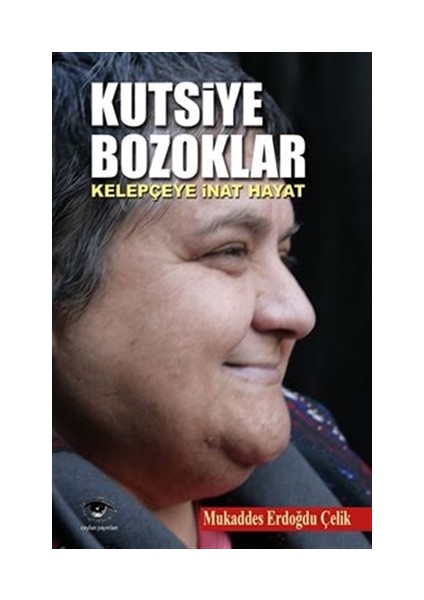 Kutsiye Bozoklar : Kelepçeye İnat Hayat