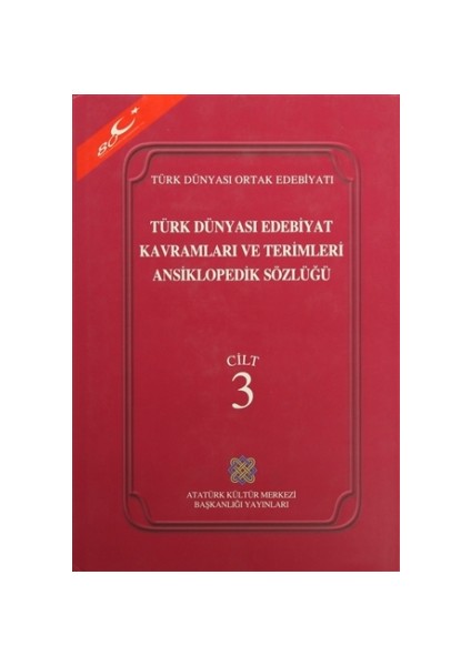 Türk Dünyası Edebiyat Kavramları ve Terimleri Ansiklopedik Sözlüğü Cilt: 3