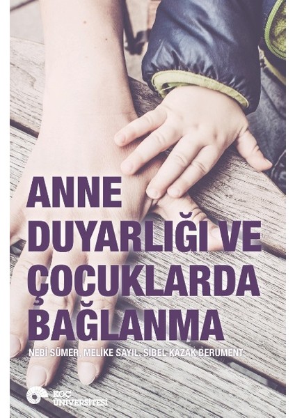 Anne Duyarlığı Ve Çocuklarda Bağlanma