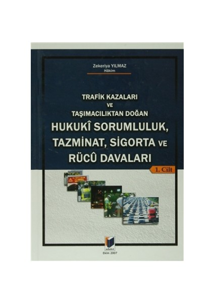 Trafik Kazaları ve Taşımacılıktan Doğan Hukuki Sorumluluk, Tazminat, Sigorta ve Rucu Davaları (2 Cilt)