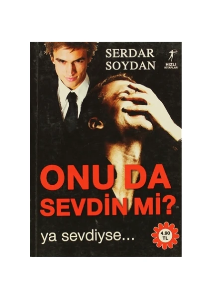 Onu Da Sevdin mi? Ya Sevdiyse… - Serdar Soydan