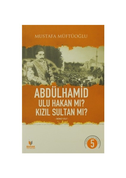 Abdülhamid Ulu Hakan Mı? Kızıl Sultan Mı? İkinci Cilt
