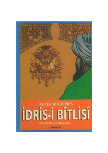 Kutlu Müderris İdris- i Bitlisi