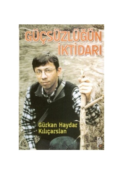 Güçsüzlüğün İktidarı