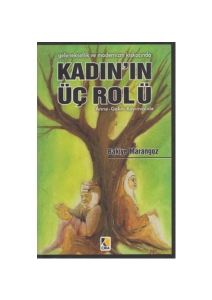 Geleneksellik ve Modernizm Kıskacında Kadın’ın Üç Rolü