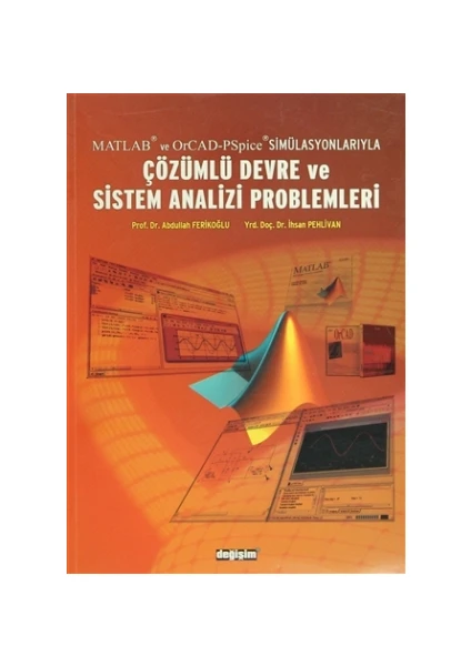 Matlab ve OrCad-PSpice Simülasyonlarıyla Çözümlü Devre ve Sistem Analizi Problemleri