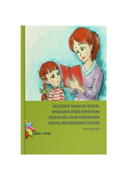 Ailelerce Sunulan Sosyal Öykülerin Otizm Spektrum Bozukluğu - Seray Olçay Gül