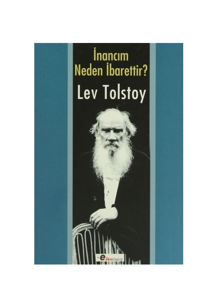İnancım Neden İbarettir? - Lev Tolstoy