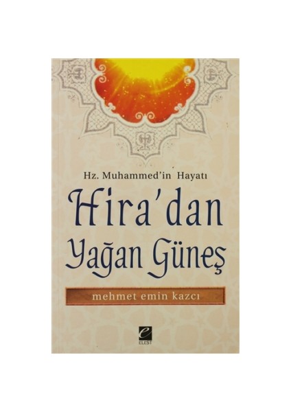 Hz. Muhammed’in Hayatı Hira’dan Yağan Güneş