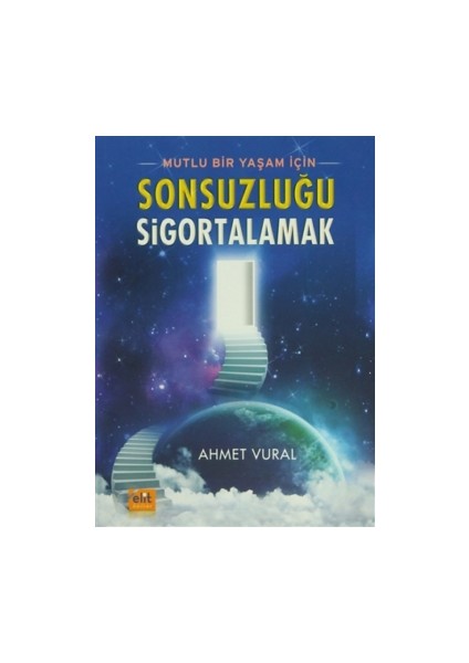 Sonsuzluğu Sigortalamak - Mutlu Bir Yaşam İçin