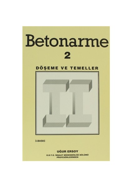 Betonarme Cilt: 2 Döşeme ve Temeller - Uğur Ersoy