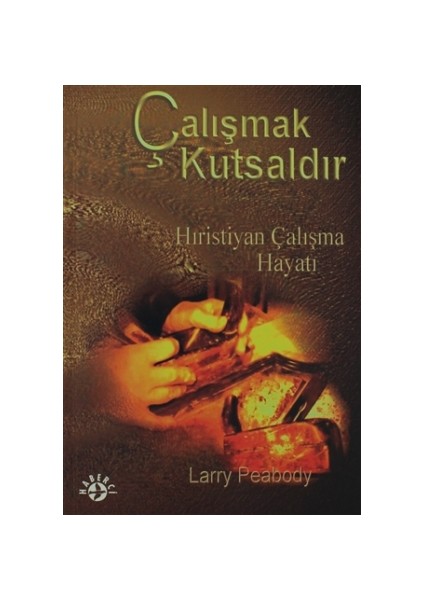 Çalışmak Kutsaldır Hıristiyan Çalışma Hayatı