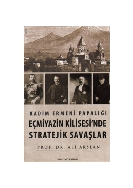 Kadim Ermeni Papalığı Eçmiyazin Kilisesi’nde Stratejik Savaşlar